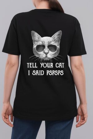 Black Cat Shirt Tell Your Cat I Said pspsps Funny Meow Kitty Woman T-Shirt