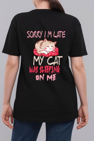 Cat Shirt Sorry I'm Late My Cat Sleeping On Me Cat Woman T-Shirt
