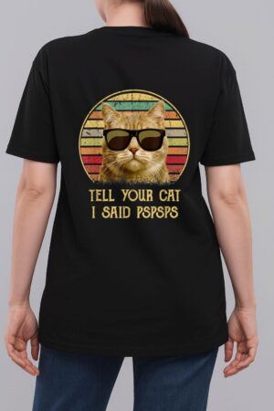 Cat gifts for cat lovers Funny Tell your Cat i said pspsps Woman T-Shirt