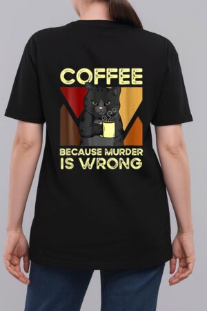 Coffee Because Murder Is Wrong Black Cat With Coffee Mug Fun Woman T-Shirt