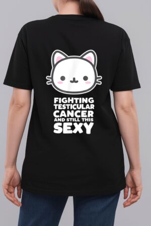 Fighting Esticular Cancer Still His Sexy Quote Cute Cat Woman T-Shirt