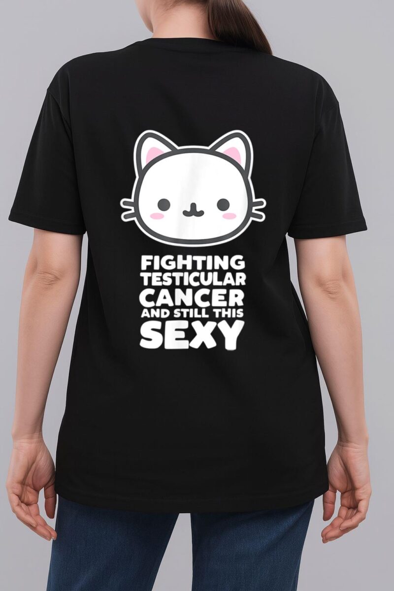 Fighting Esticular Cancer Still His Sexy Quote Cute Cat Woman T-Shirt