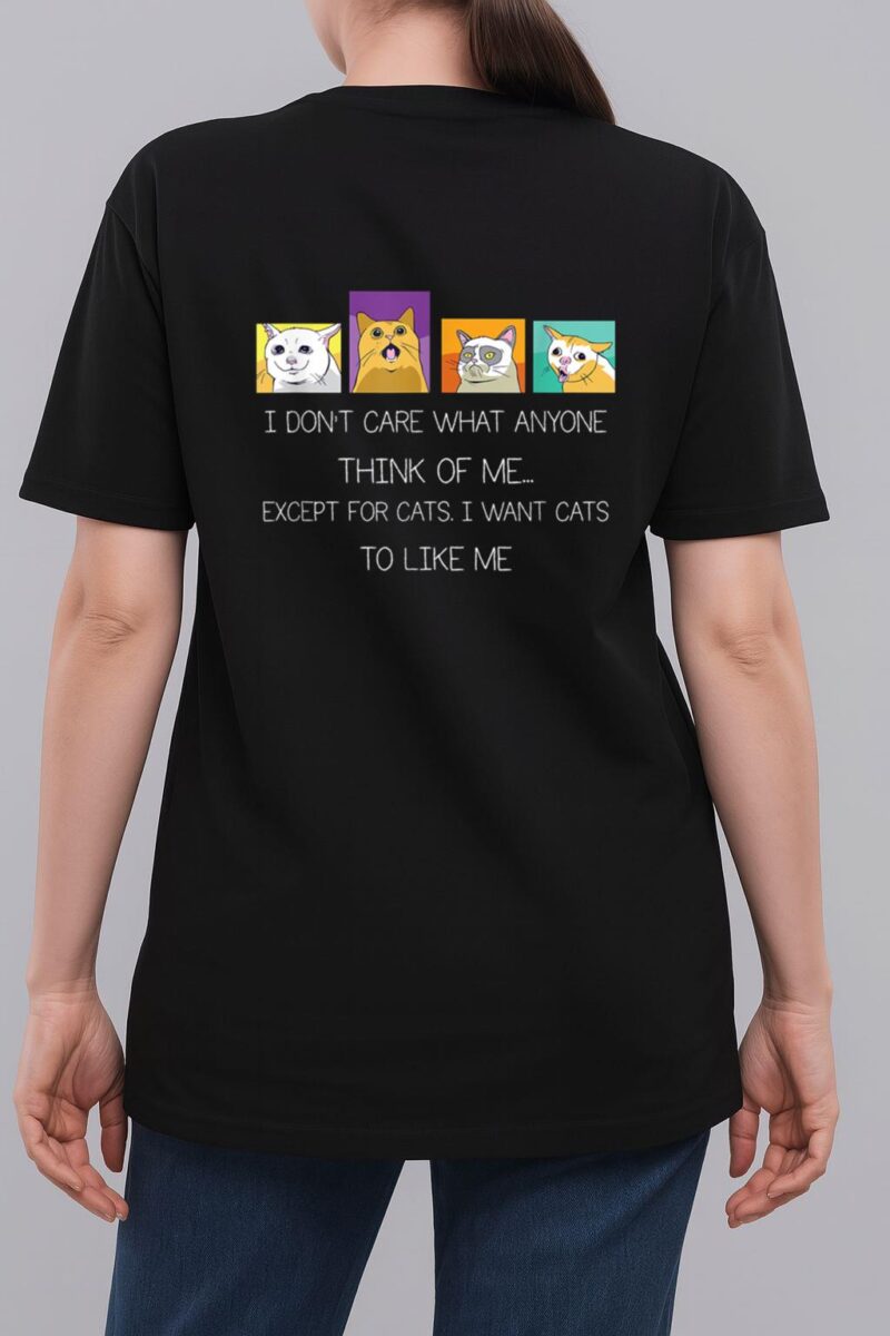 Funny I Don't Care What Anyone Think Of Me Except Black Cat Woman T-Shirt