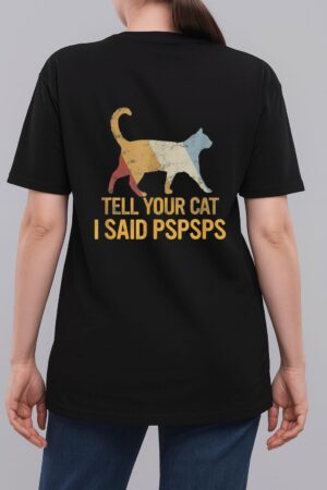 Funny Meow Cat Shirt Retro Tell Your Cat I Said Pspsps Woman T-Shirt