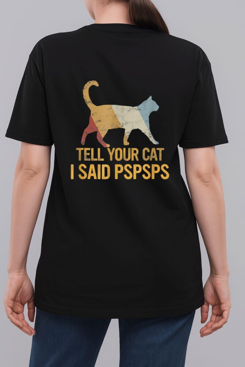 Funny Meow Cat Shirt Retro Tell Your Cat I Said Pspsps Woman T-Shirt