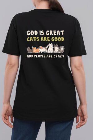 God Is Great Cats Are Good People Are Crazy Woman T-Shirt