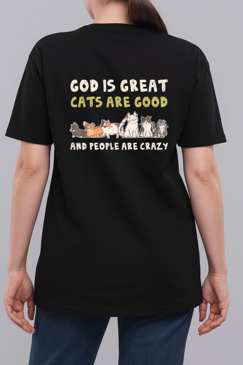 God Is Great Cats Are Good People Are Crazy Woman T-Shirt