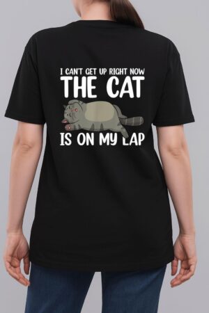 I Canu2019t Get Up Right Now The Cat Is On My Lap Cat Woman T-Shirt