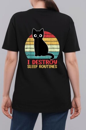 I Destroy Sleep Routines Black Cat Funny Cat Saying Woman T-Shirt