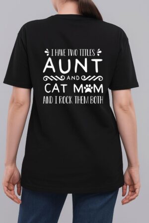 I Have Wo Itles Cat Aunt Cat Owner Fur Parent Woman T-Shirt