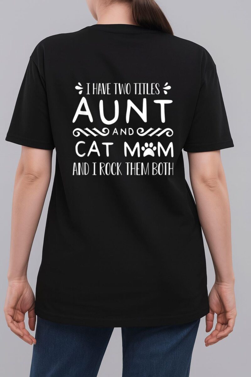 I Have Wo Itles Cat Aunt Cat Owner Fur Parent Woman T-Shirt