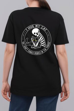 I Hug My Cat So I Don Punch People In He Hroat Skeleton Woman T-Shirt
