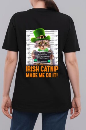 Irish Catnip Made Me Do It! Funny St Patrick's Day Cat Woman T-Shirt