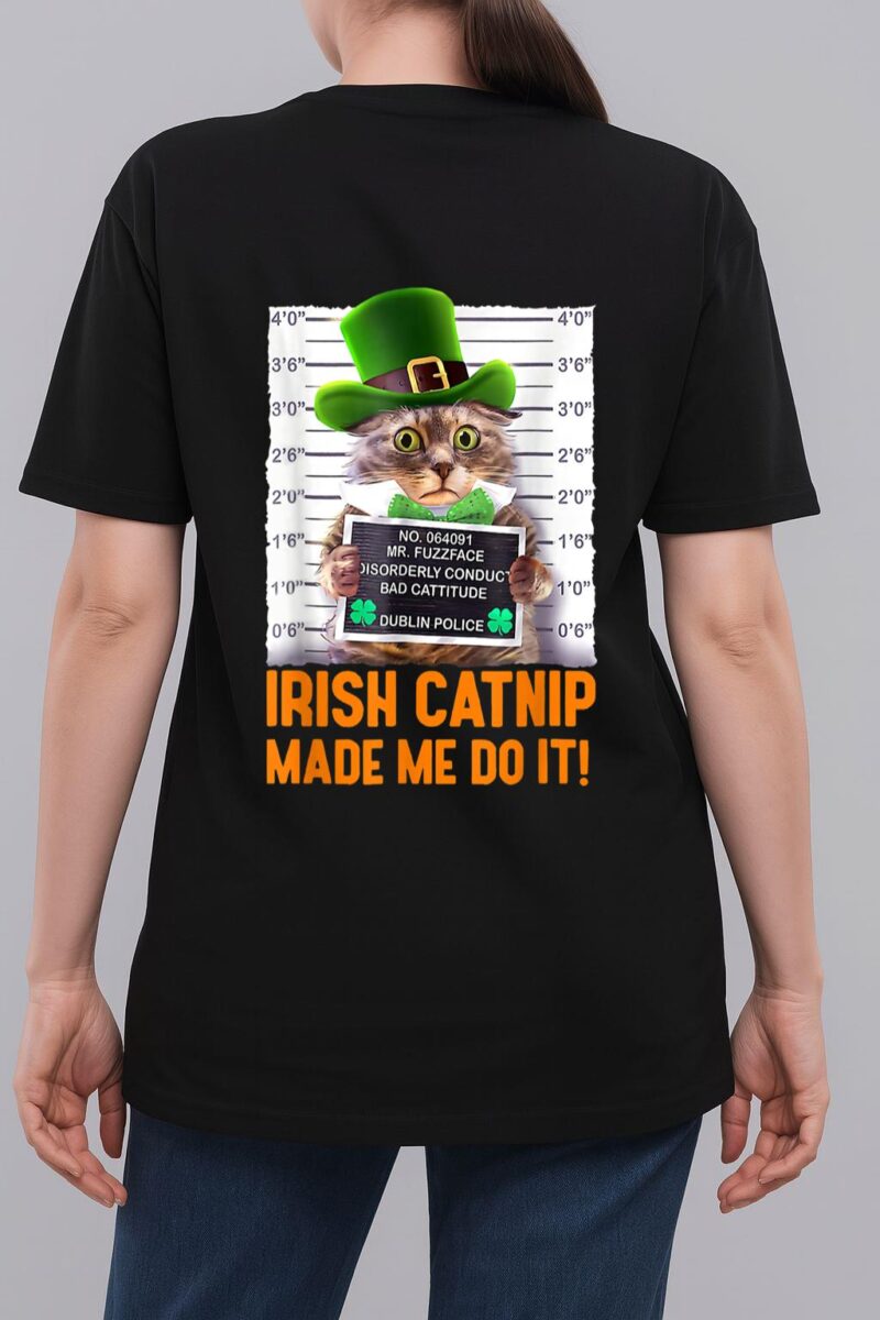 Irish Catnip Made Me Do It! Funny St Patrick's Day Cat Woman T-Shirt