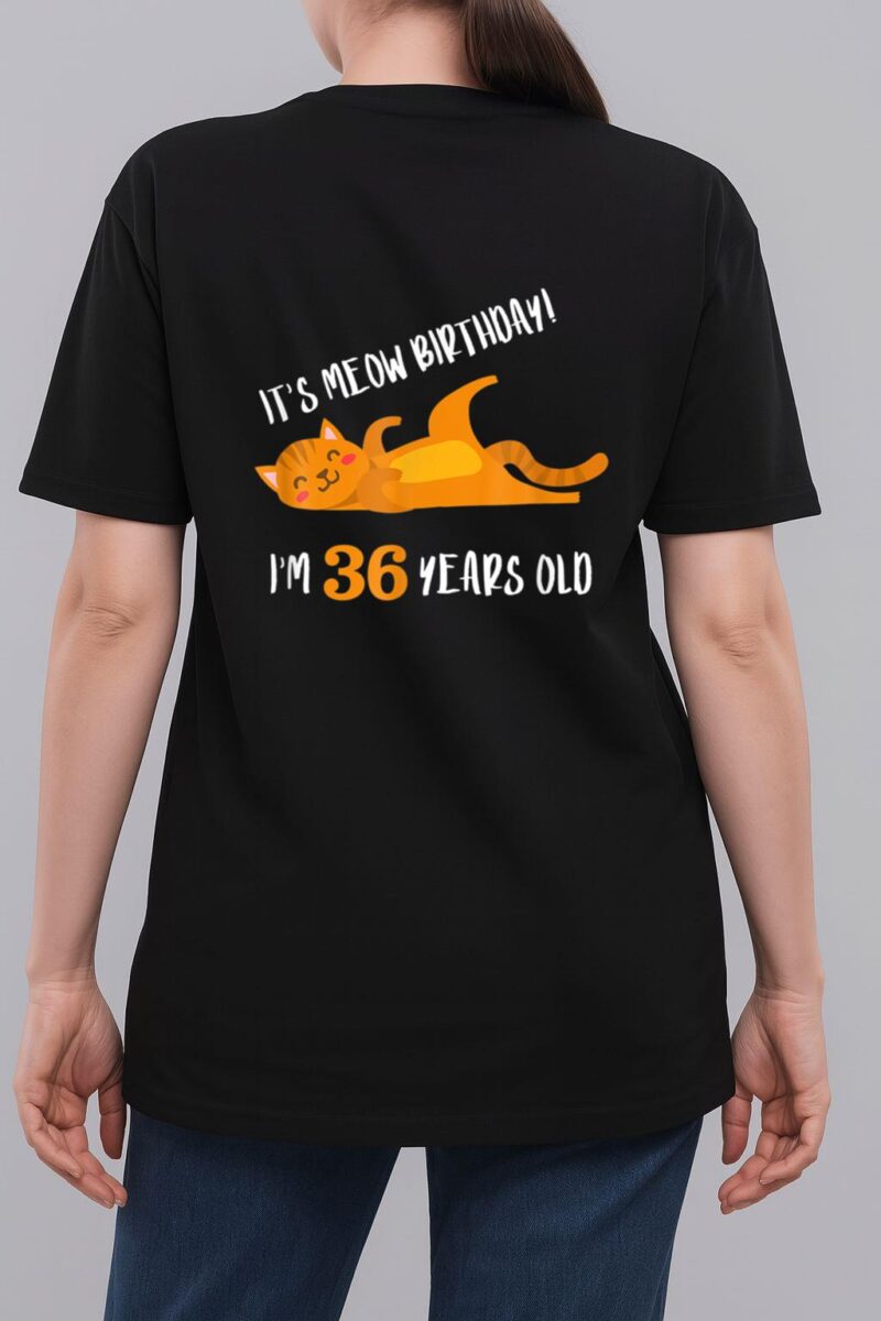 It S Meow Birthday 36H Birthday Cat Lover Funny 36 Year Old Woman T-Shirt