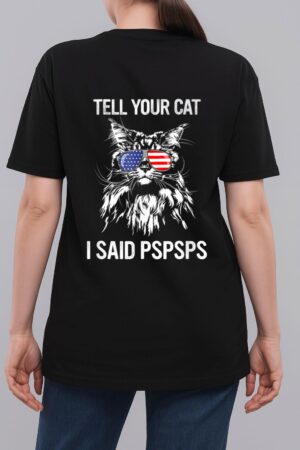 Maine Coon Meow Cat Tell Your Cat I Said pspsps Funny Cat Woman T-Shirt
