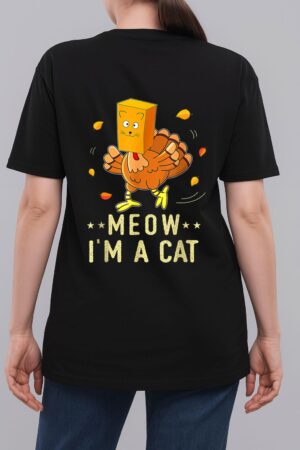 Meow I'm a Cat Turkey Fake Cat Meow Thanksgiving 2022 Woman T-Shirt