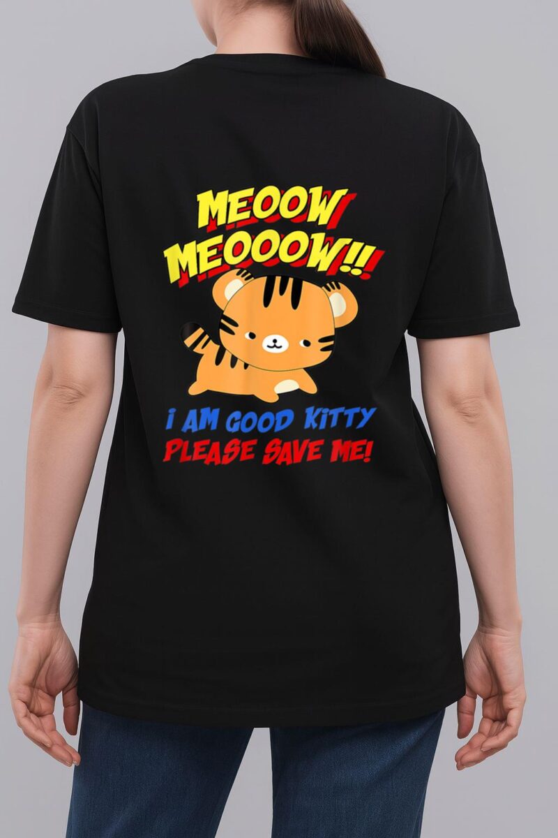 Meow Meow I Am Good Kitty Please Save Me Kitty Cat Lover Woman T-Shirt