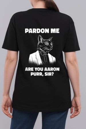 Pardon Me Are You Aaron Purr Sir Cat Lover Cat Owner Pet Woman T-Shirt