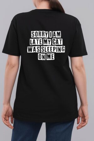 Sarcastic Idea Quotes Funny Sorry I Am Late My Cat Was Woman T-Shirt