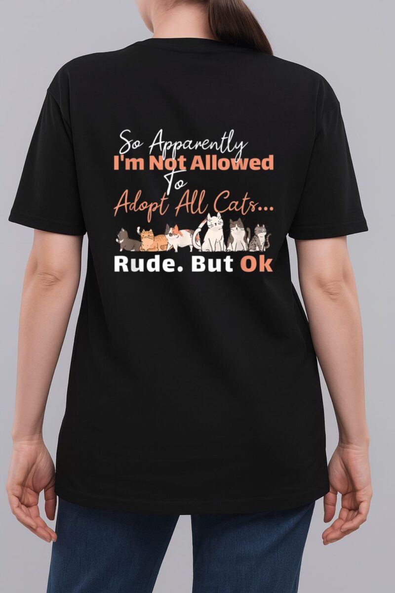 So Apparently I'm Not Allowed To Adopt All The Cats Woman T-Shirt
