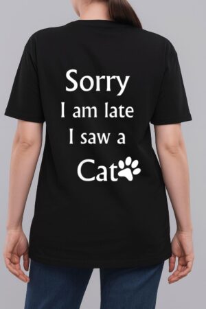 Sorry I Am Late I Saw A Cat Woman T-Shirt