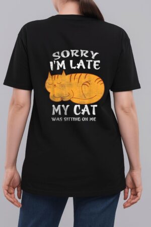Sorry I'm Late My Cat Was Sitting On Me Funny Cat Lover Woman T-Shirt
