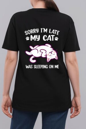 Sorry Im Late My Cat Was Sleeping On Me Kitty Cat Lover Woman T-Shirt