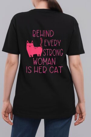 Supercute Pink Kitty Behind Every Strong Woman Is Her Cat Woman T-Shirt