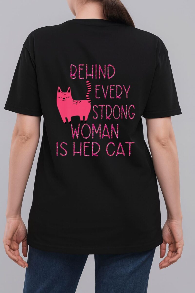 Supercute Pink Kitty Behind Every Strong Woman Is Her Cat Woman T-Shirt