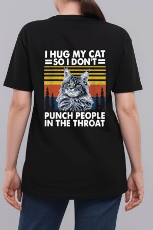 maine coon cat  i hug my cat so i don't punch people Woman T-Shirt